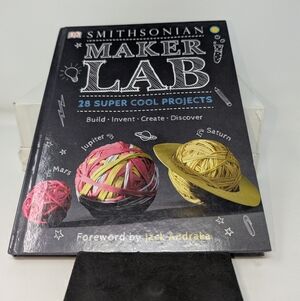 DK Smithsonian Maker Lab: 28 Super Cool Projects Build Invent Create Hardcover